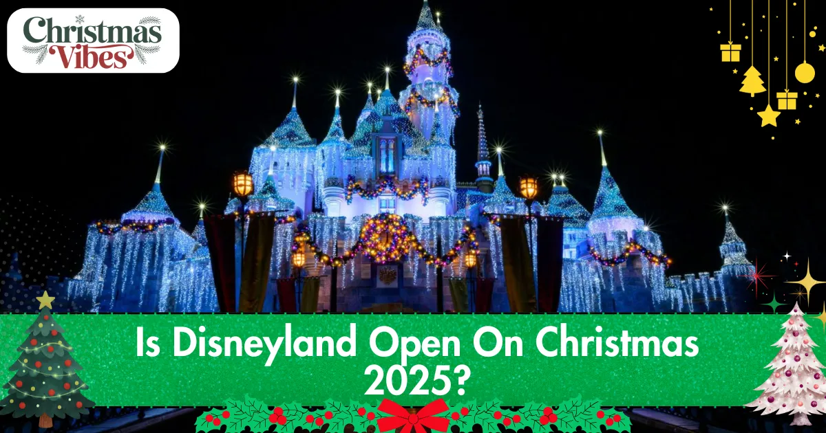 Is Disneyland Open On Christmas 2025?
